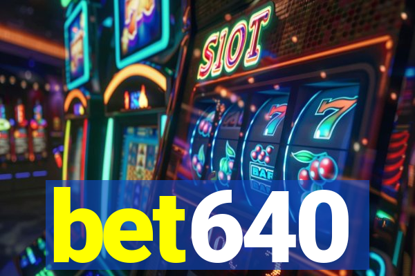 bet640