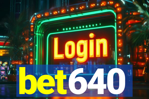 bet640