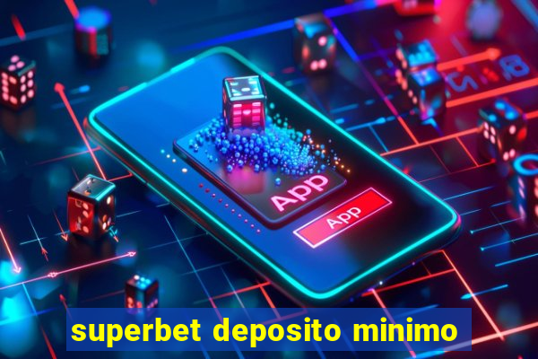 superbet deposito minimo