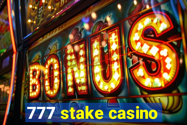 777 stake casino