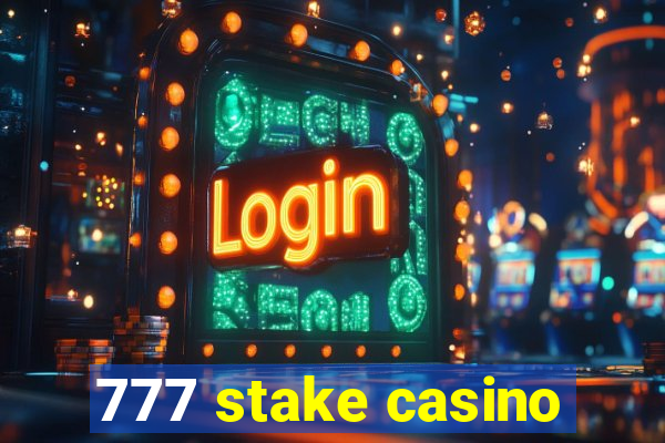 777 stake casino