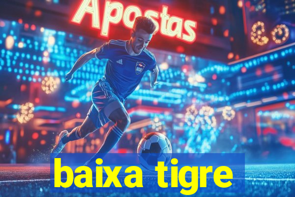 baixa tigre