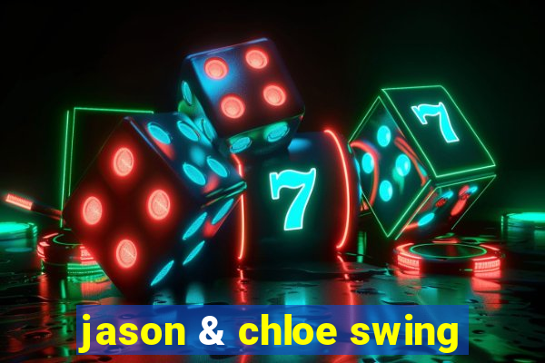 jason & chloe swing