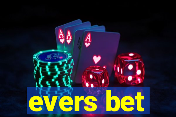 evers bet