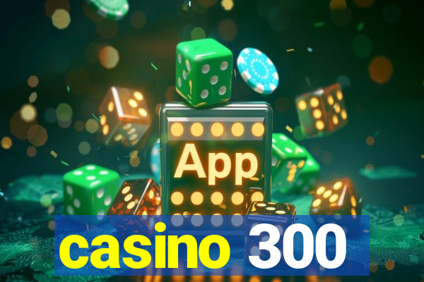 casino 300