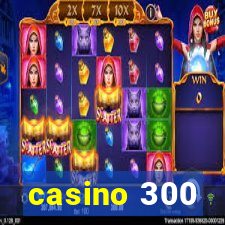 casino 300