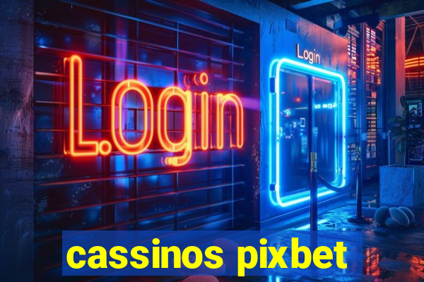 cassinos pixbet