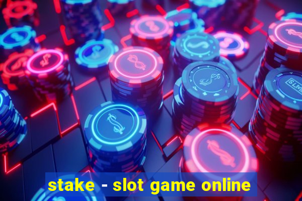 stake - slot game online