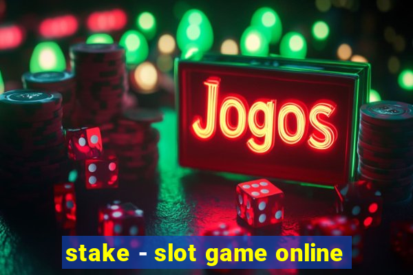 stake - slot game online