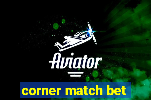 corner match bet