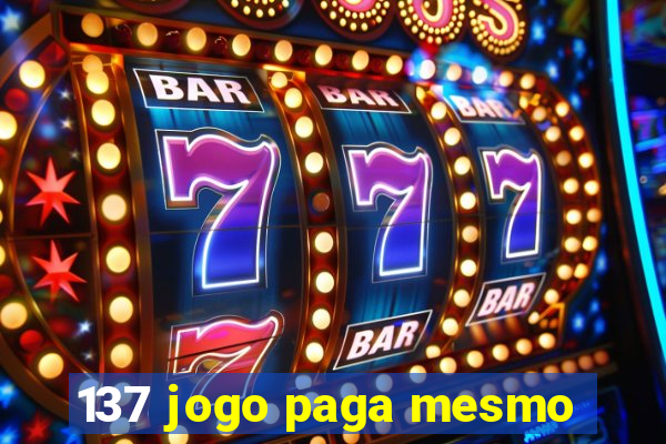 137 jogo paga mesmo