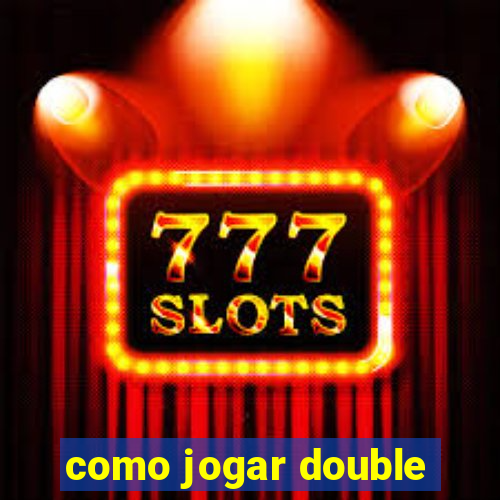 como jogar double