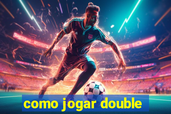 como jogar double