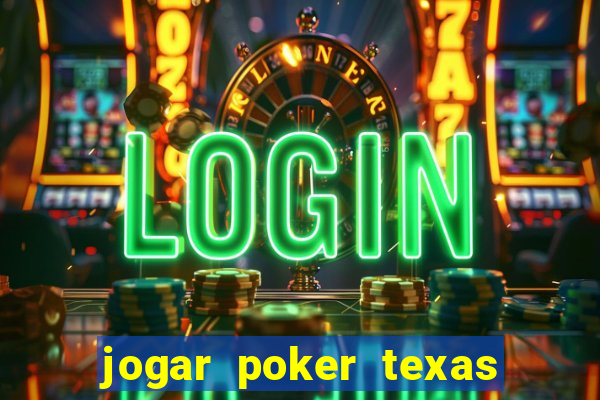 jogar poker texas holdem online gratis