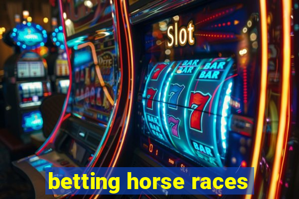 betting horse races