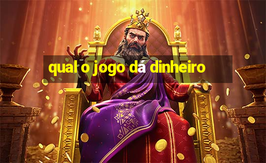 qual o jogo dá dinheiro