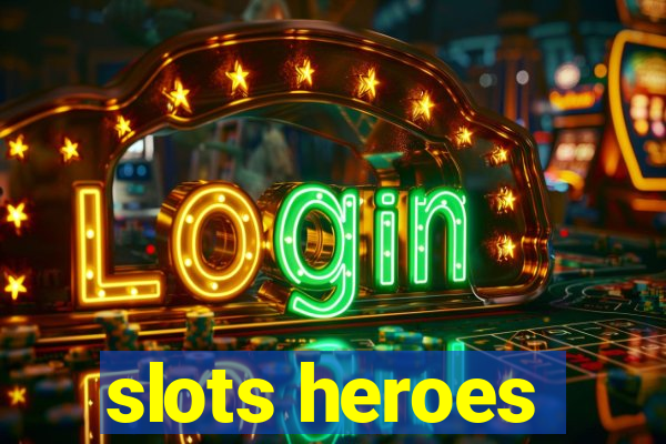 slots heroes