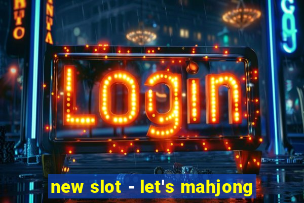 new slot - let's mahjong