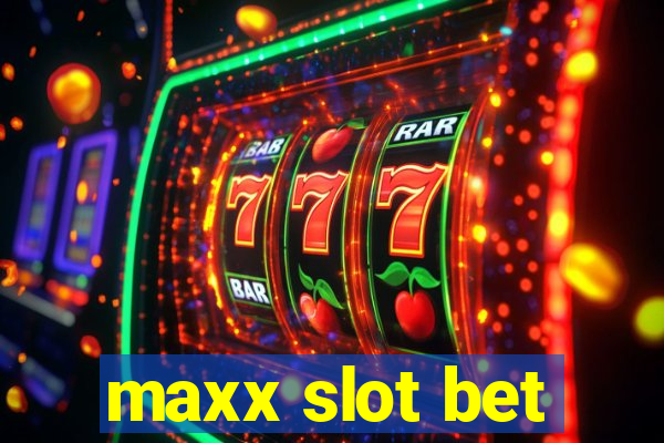 maxx slot bet