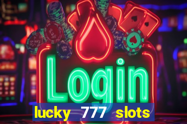 lucky 777 slots real money gcash