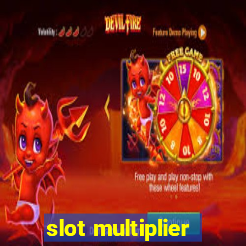 slot multiplier