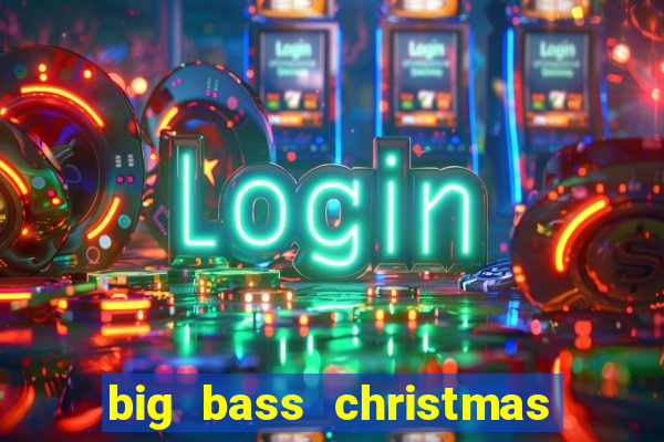 big bass christmas bash slot