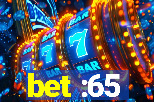 bet :65