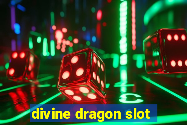 divine dragon slot