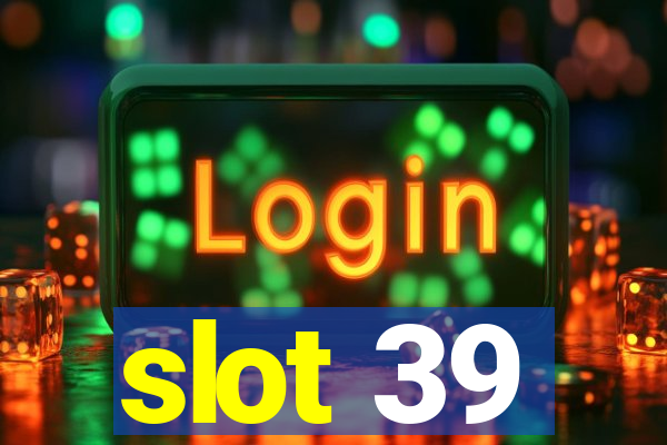 slot 39