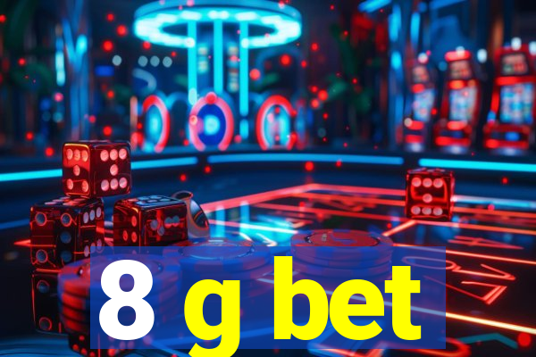 8 g bet