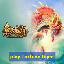 play fortune tiger