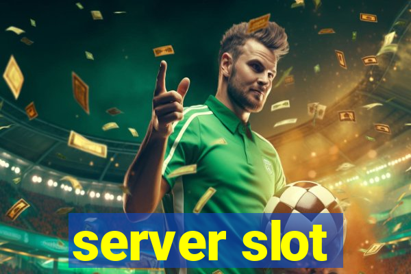 server slot