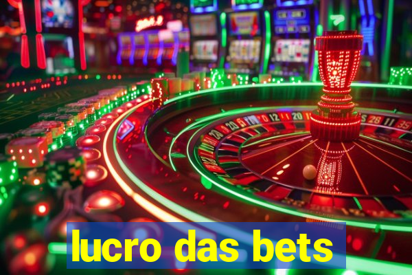 lucro das bets