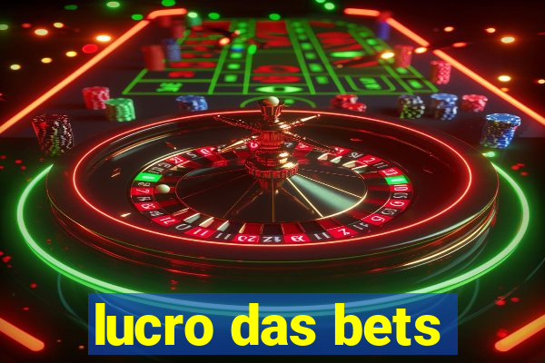 lucro das bets