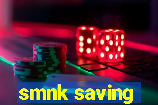 smnk saving