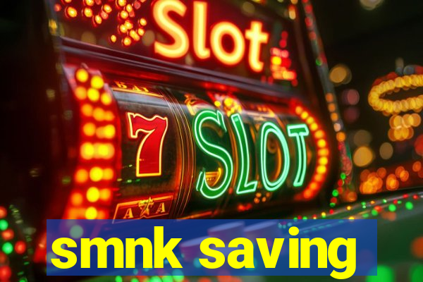 smnk saving