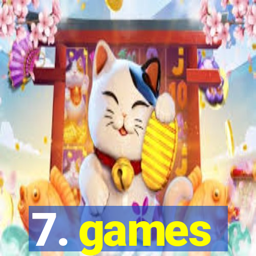 7. games