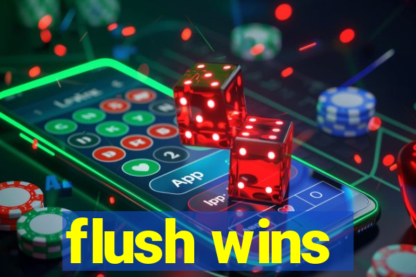 flush wins