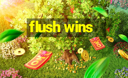 flush wins