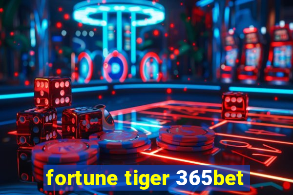 fortune tiger 365bet