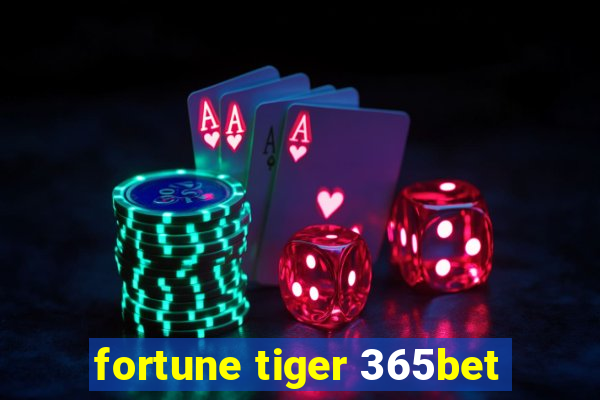 fortune tiger 365bet