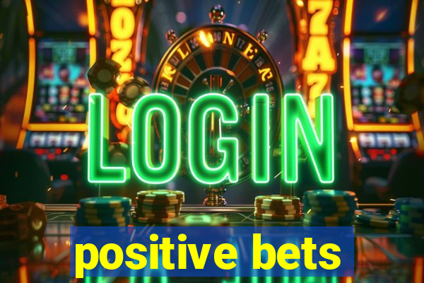 positive bets