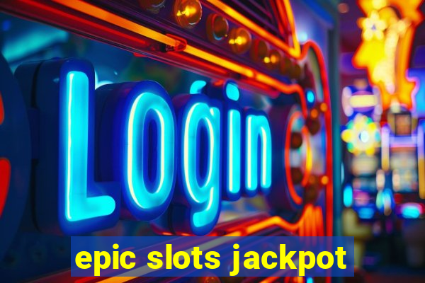 epic slots jackpot