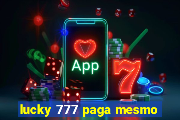 lucky 777 paga mesmo