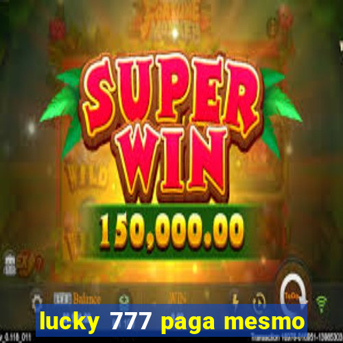 lucky 777 paga mesmo