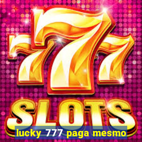 lucky 777 paga mesmo