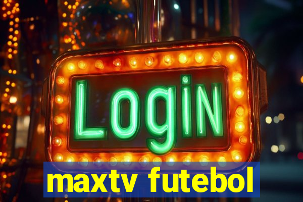 maxtv futebol