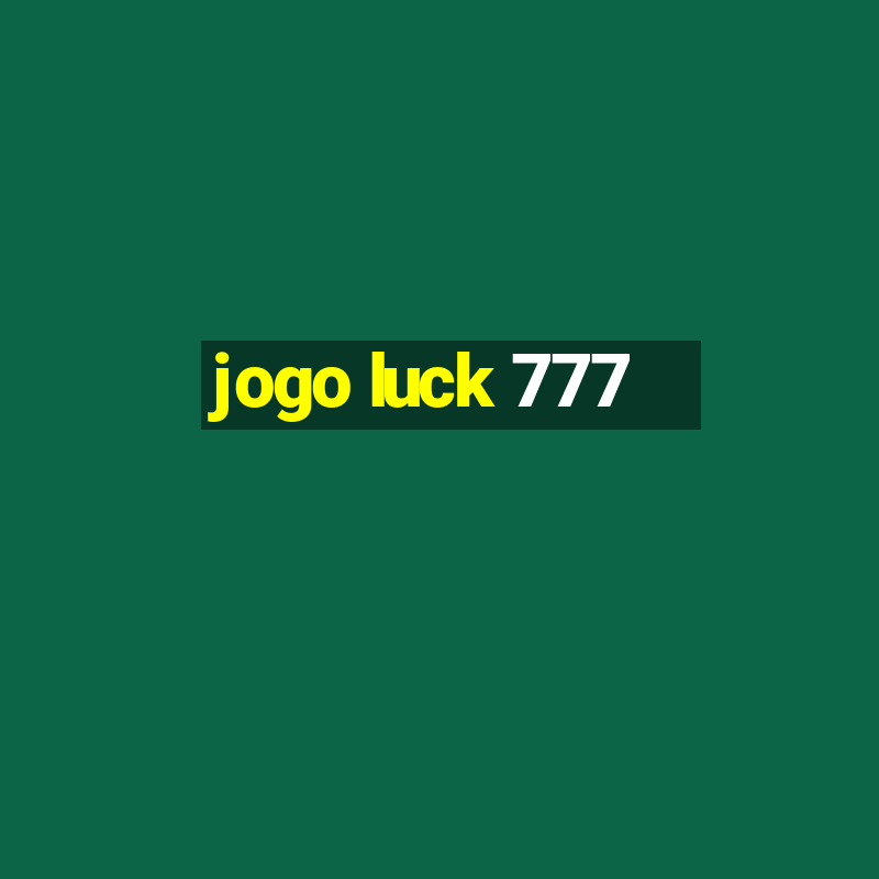 jogo luck 777