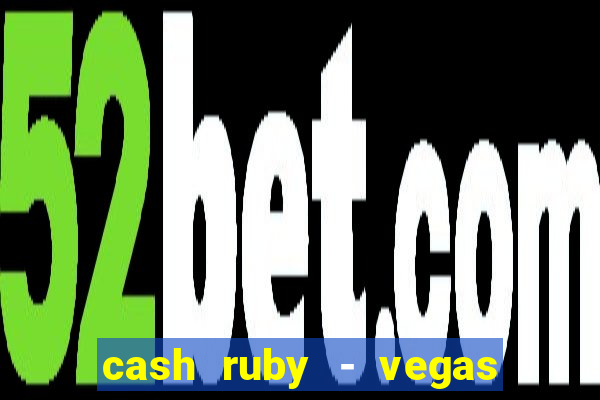 cash ruby - vegas slots casino