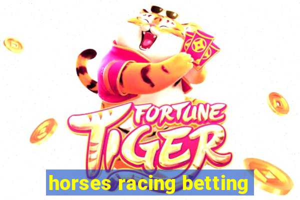 horses racing betting